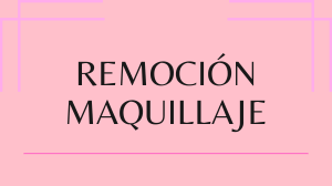 Slider-REMOCIÓN MAQUILLAJE